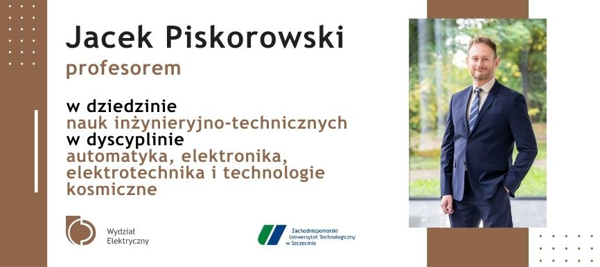 Jacek Piskorski profesorem w dziedzinie nauk inżynieryjno-technicznych w dyscyplinie automatyka, elektronika, elektrotechnika i technologie kosmiczne