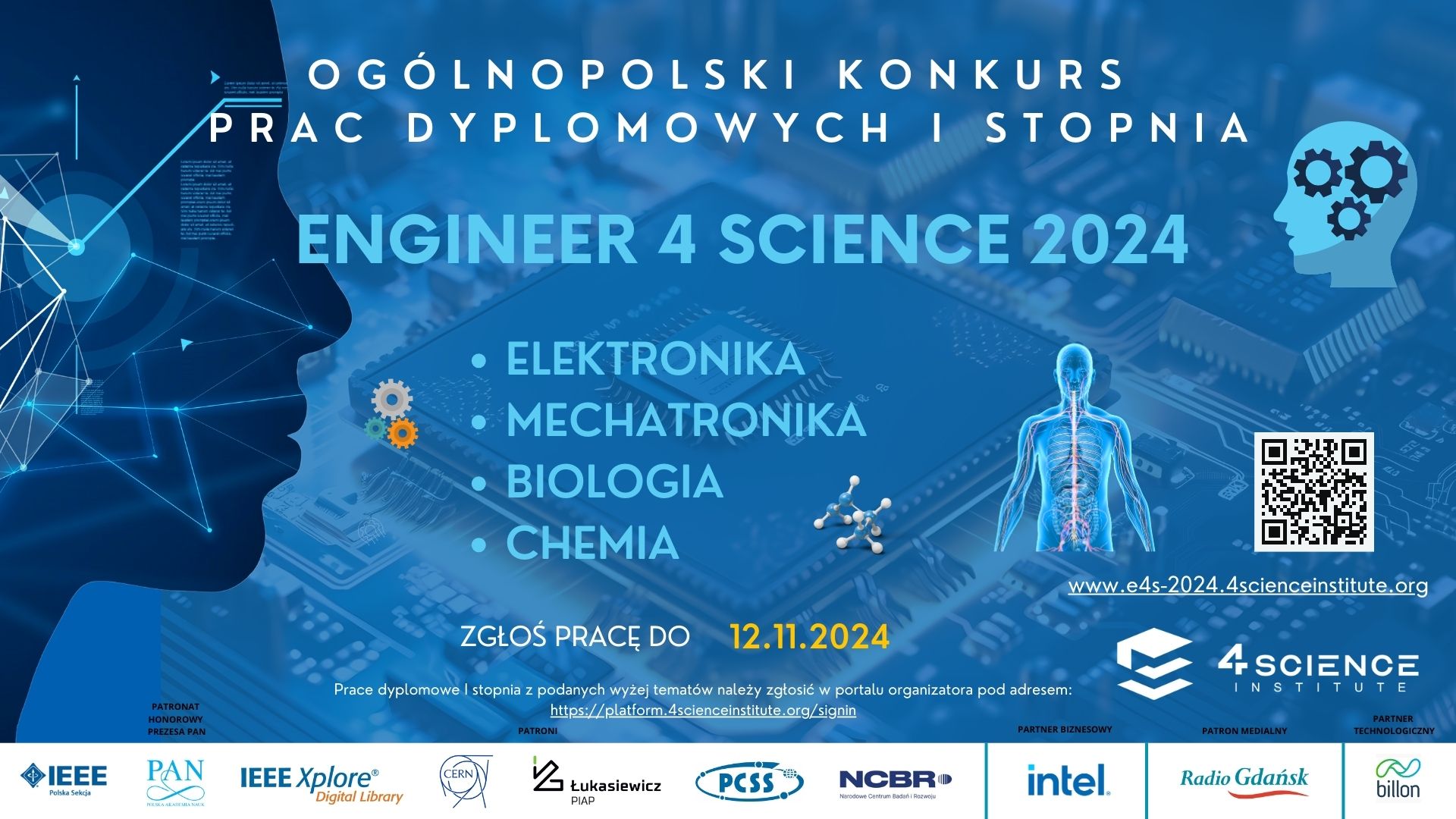 Baner ogólnopolski konkurs prac dyplomowych I stopnia Engineer 4 Science 2024. Elektronika, mechatronika, biologia, chemia. Zgłoś pracę do 12.11.2024. Prace dyplomowe I stopnia z podanych wyżej tematów należy zgłosić w portalu organizatora pod adresem: https://platform.4scienceinstitute.org/signin