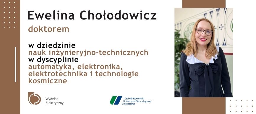 Ewelina Chołodowicz doktorem w dziedzinie nauk inżynieryjno-technicznych w dyscyplinie automatyka, elektronika, elektrotechnika i technologie kosmiczne