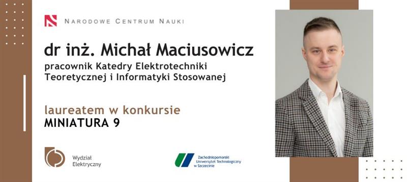 dr inż. Michał Maciusowicz pracownik Katedry Elektrotechniki Teoretycznej i Informatyki Stosowanej laureatem w konkursie MINIATURA 9